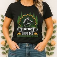 Bigfoot Saw Me But Nobody Believes Him Funny Sasquatch Women's T-Shirt thumb 2