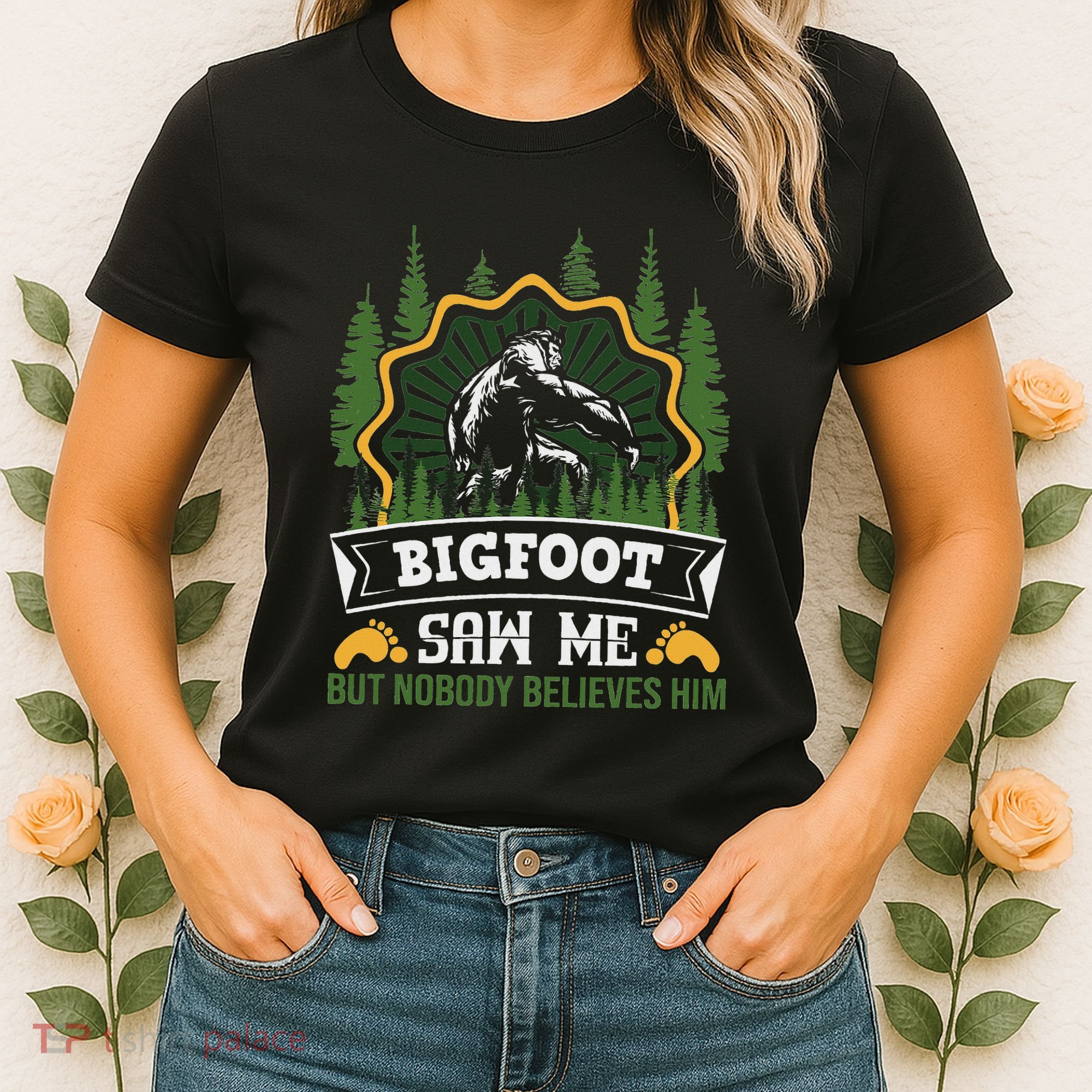 Bigfoot Saw Me But Nobody Believes Him Funny Sasquatch Women's T-Shirt