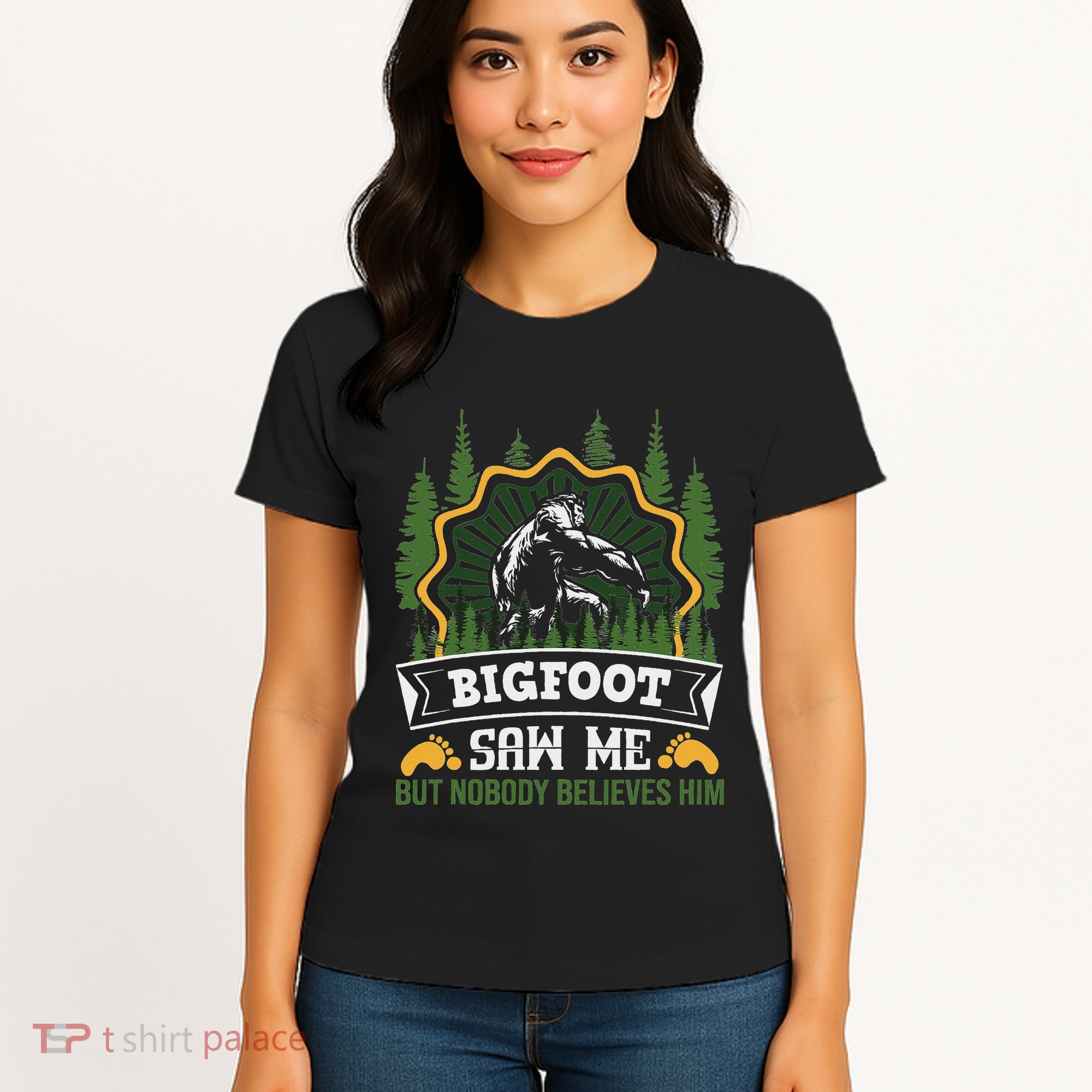 Bigfoot Saw Me But Nobody Believes Him Funny Sasquatch Women's T-Shirt