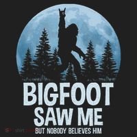 Bigfoot Saw Me But Nobody Believes Him Sasquatch Women Women's Sweatshirt thumb 2