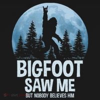 Bigfoot Saw Me But Nobody Believes Him Sasquatch Women Women's Hoodie thumb 2