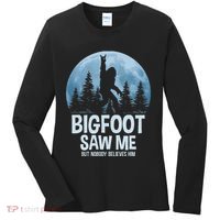 Bigfoot Saw Me But Nobody Believes Him Sasquatch Women Women's Long Sleeve Shirt thumb 0