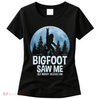 Bigfoot Saw Me But Nobody Believes Him Sasquatch Women Women's T-Shirt thumb 0