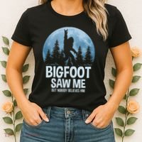 Bigfoot Saw Me But Nobody Believes Him Sasquatch Women Women's T-Shirt thumb 2