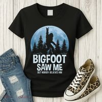 Bigfoot Saw Me But Nobody Believes Him Sasquatch Women Women's T-Shirt thumb 3