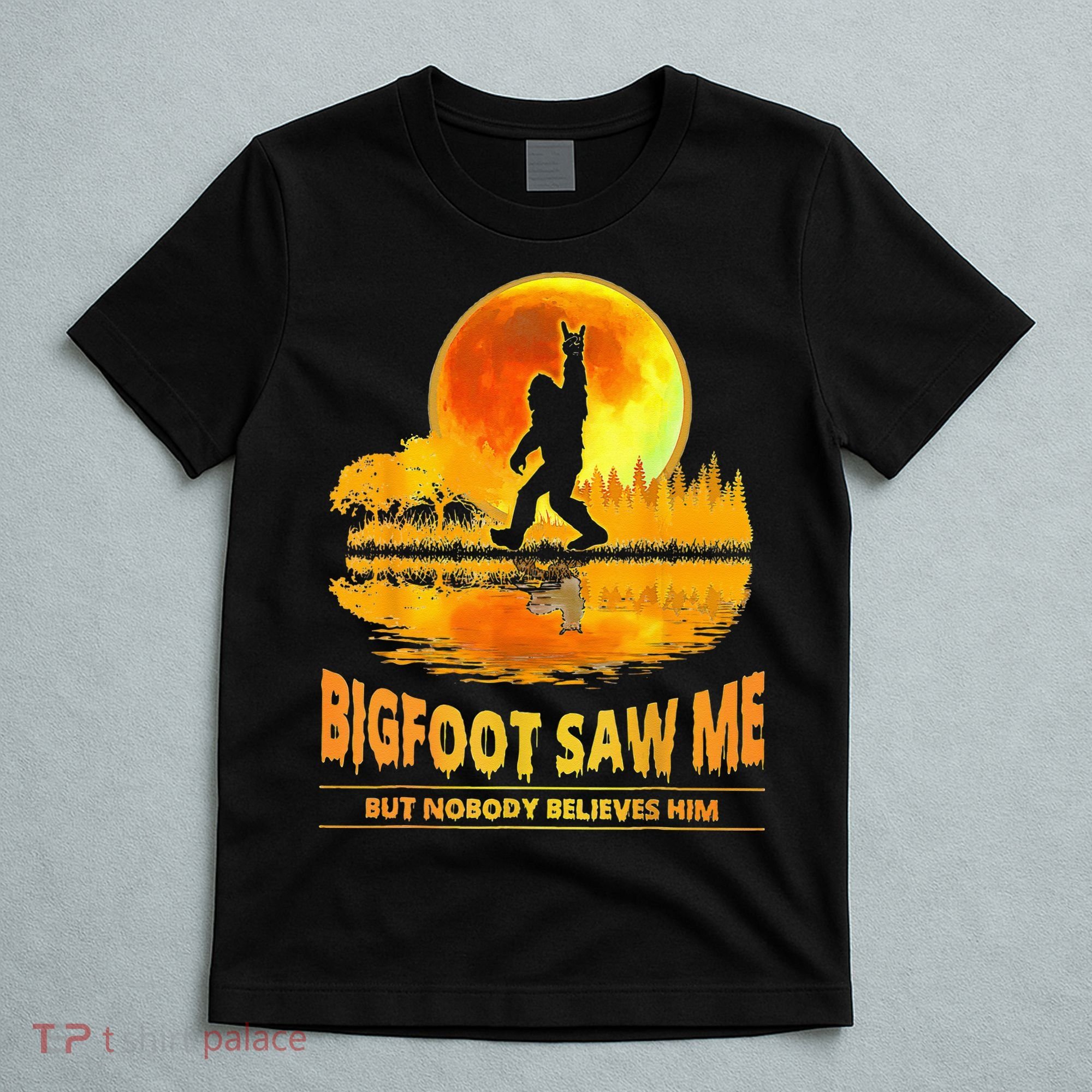 Bigfoot Saw Me But Nobody Believes Him Bigfoot Night Stroll T-Shirt