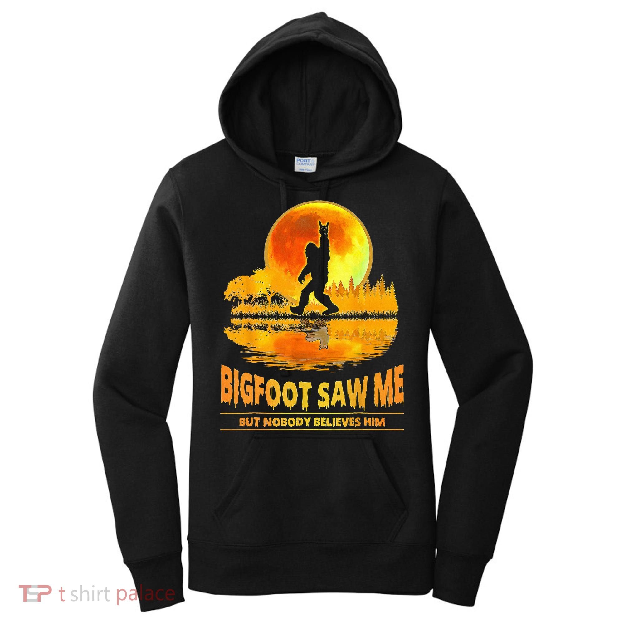Bigfoot Saw Me But Nobody Believes Him Bigfoot Night Stroll Women's Hoodie