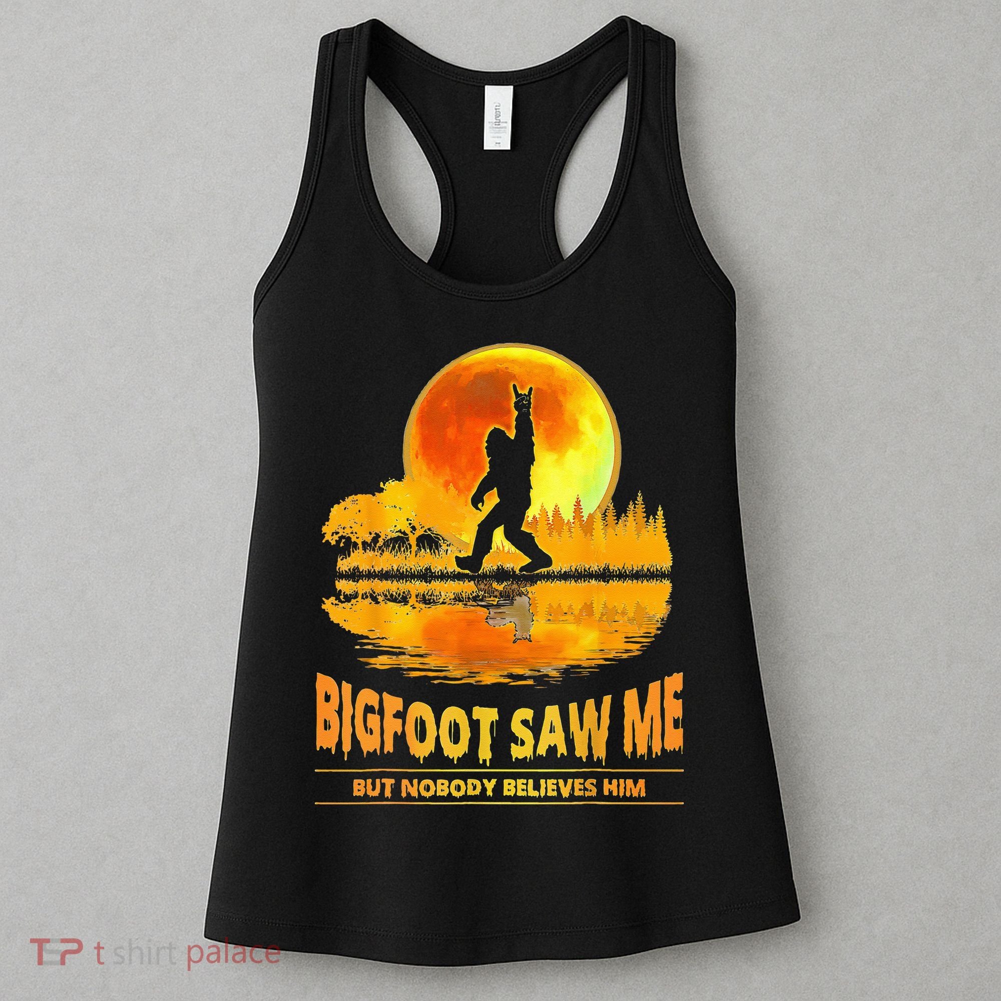 Bigfoot Saw Me But Nobody Believes Him Bigfoot Night Stroll Women's Tank Top