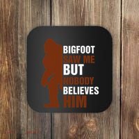 Bigfoot Saw Me But Nobody Believes Him Coaster thumb 0
