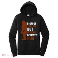 Bigfoot Saw Me But Nobody Believes Him Women's Hoodie thumb 0