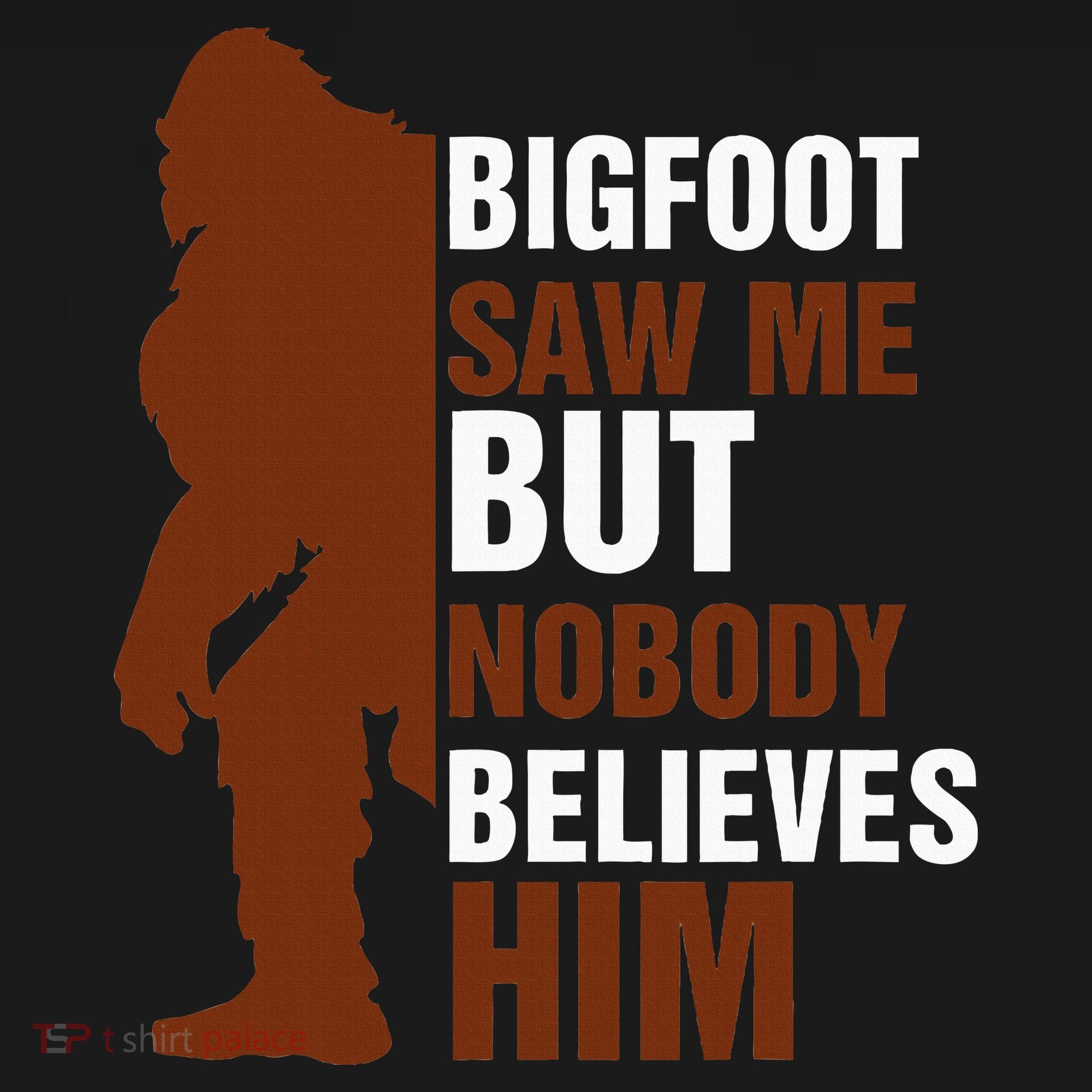 Bigfoot Saw Me But Nobody Believes Him Women's Hoodie