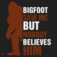 Bigfoot Saw Me But Nobody Believes Him Tumbler thumb 3