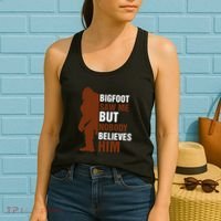 Bigfoot Saw Me But Nobody Believes Him Women's Tank Top thumb 2