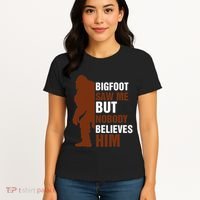 Bigfoot Saw Me But Nobody Believes Him Women's T-Shirt thumb 4