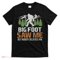 Bigfoot Saw Me But Nobody Believes Him T-Shirt thumb 0