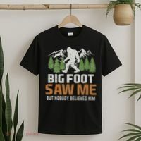 Bigfoot Saw Me But Nobody Believes Him T-Shirt thumb 2
