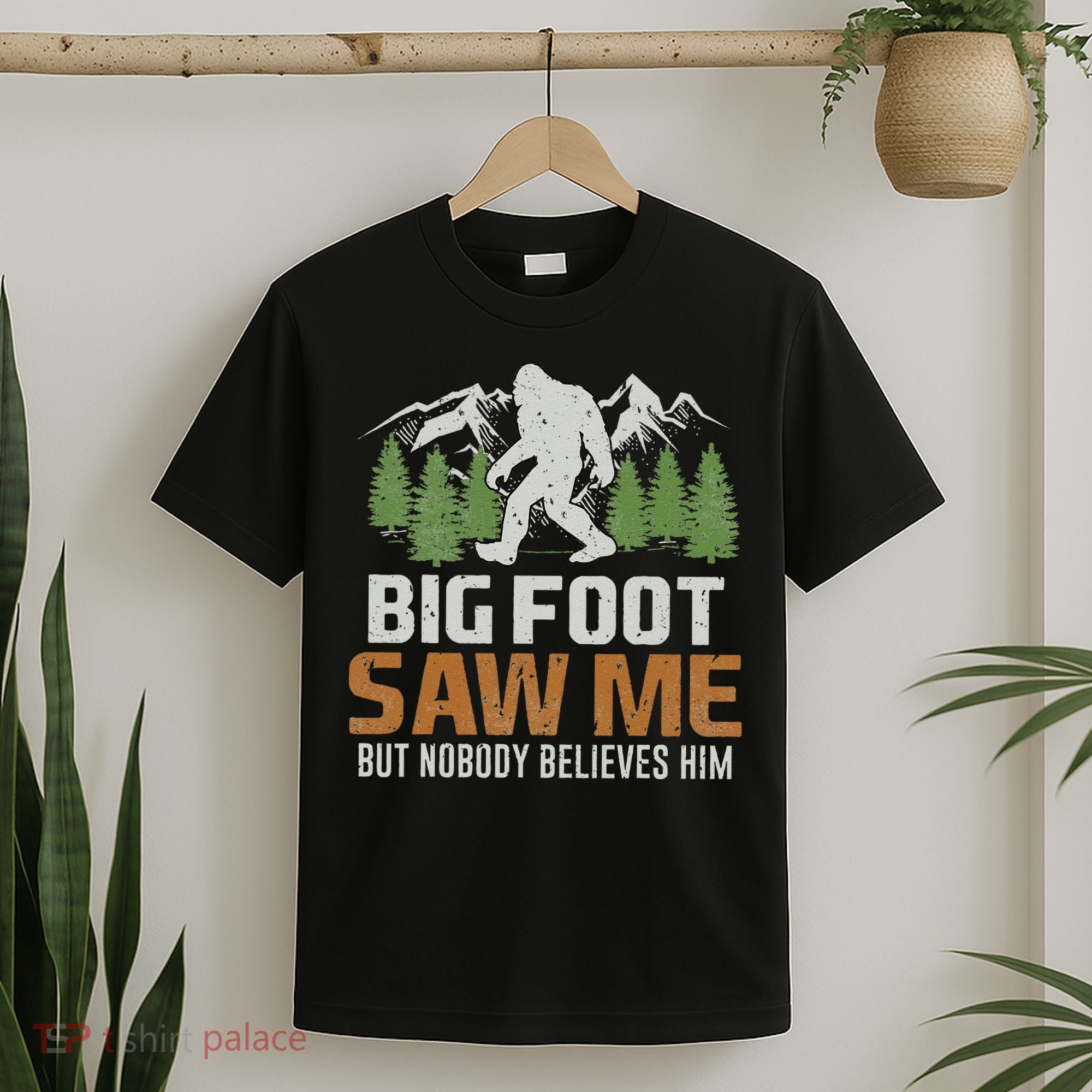 Bigfoot Saw Me But Nobody Believes Him T-Shirt