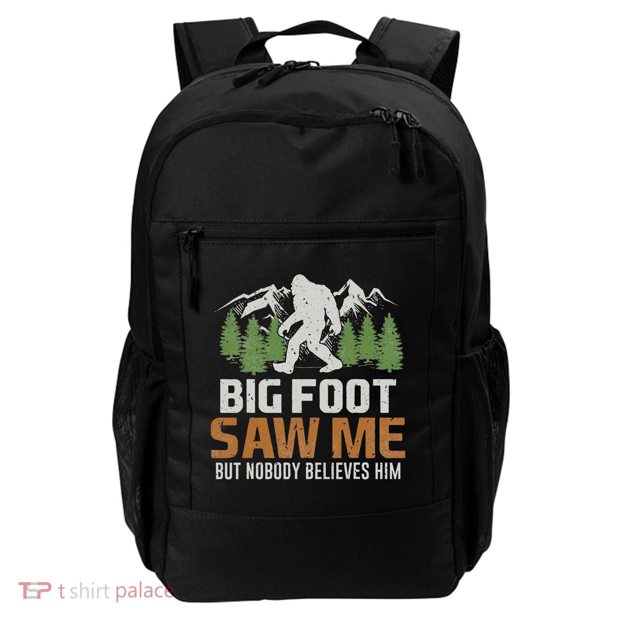 Bigfoot Saw Me But Nobody Believes Him Backpack