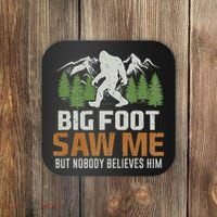 Bigfoot Saw Me But Nobody Believes Him Coaster thumb 0
