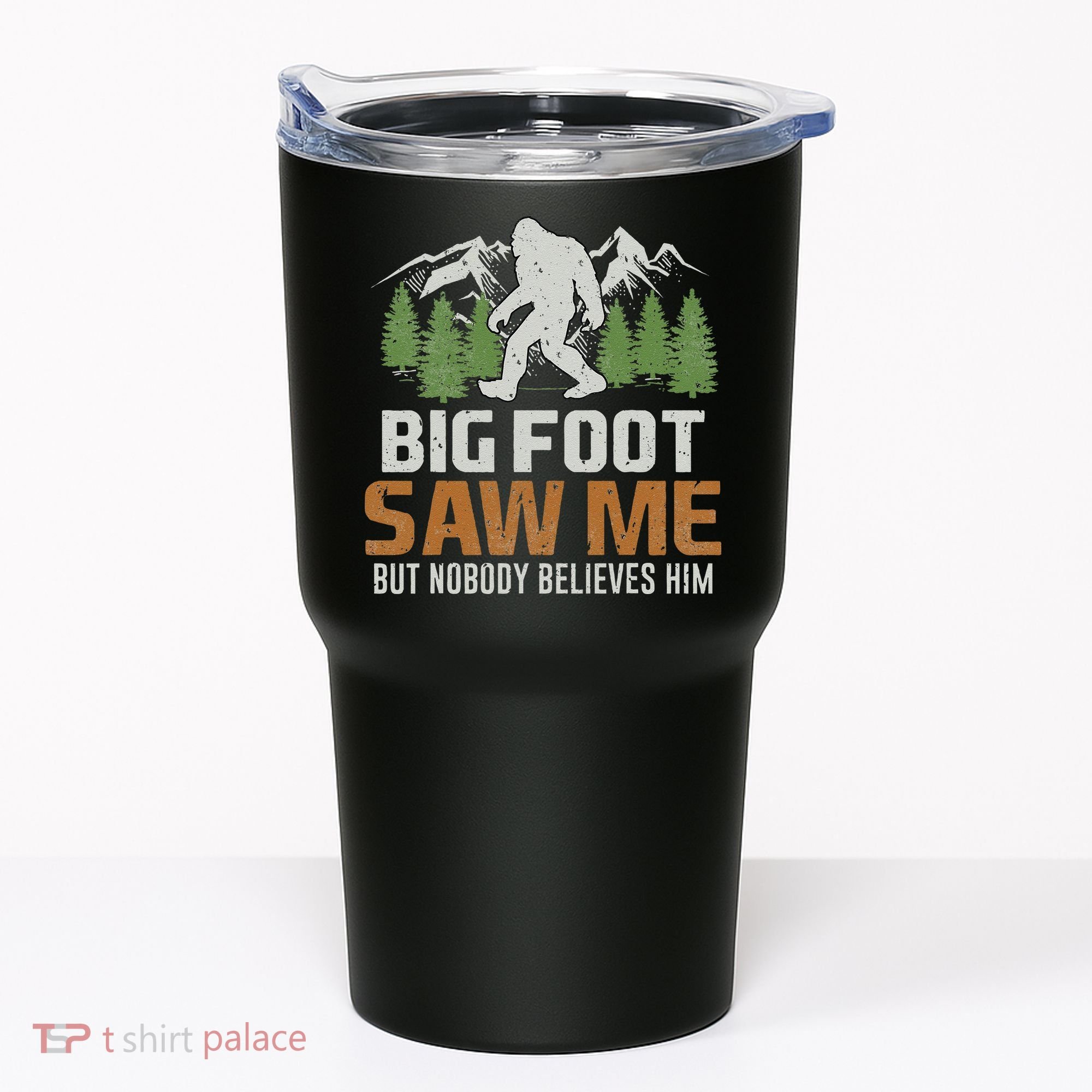 Bigfoot Saw Me But Nobody Believes Him Tumbler