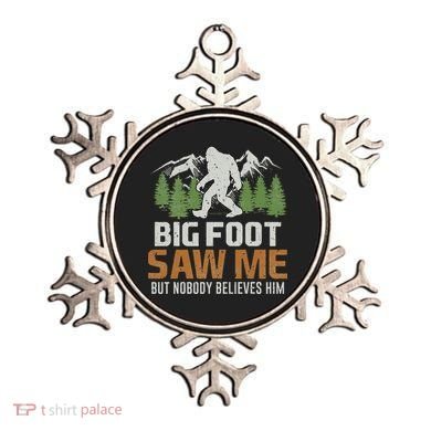 Bigfoot Saw Me But Nobody Believes Him Ornament