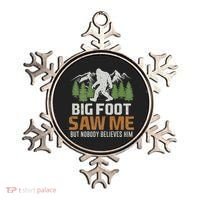 Bigfoot Saw Me But Nobody Believes Him Ornament thumb 0