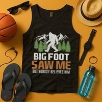 Bigfoot Saw Me But Nobody Believes Him Tank Top thumb 4