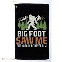 Bigfoot Saw Me But Nobody Believes Him Golf Towel thumb 0