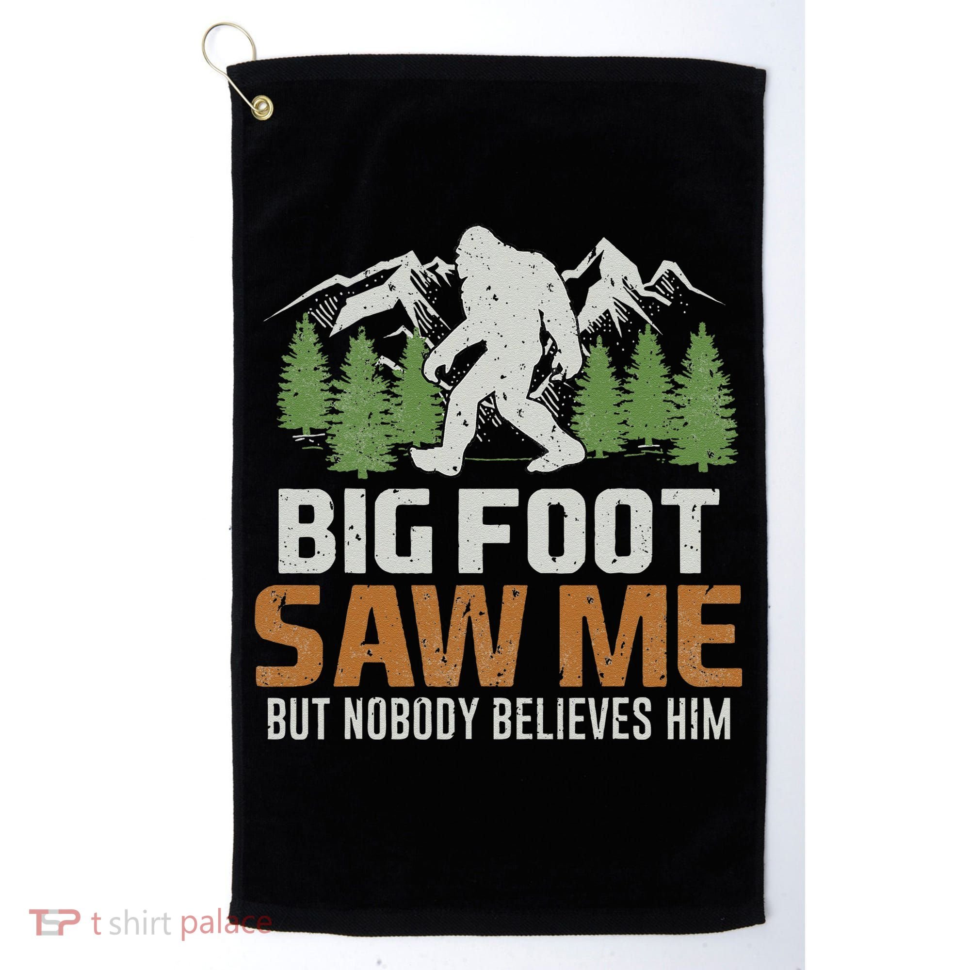 Bigfoot Saw Me But Nobody Believes Him Golf Towel