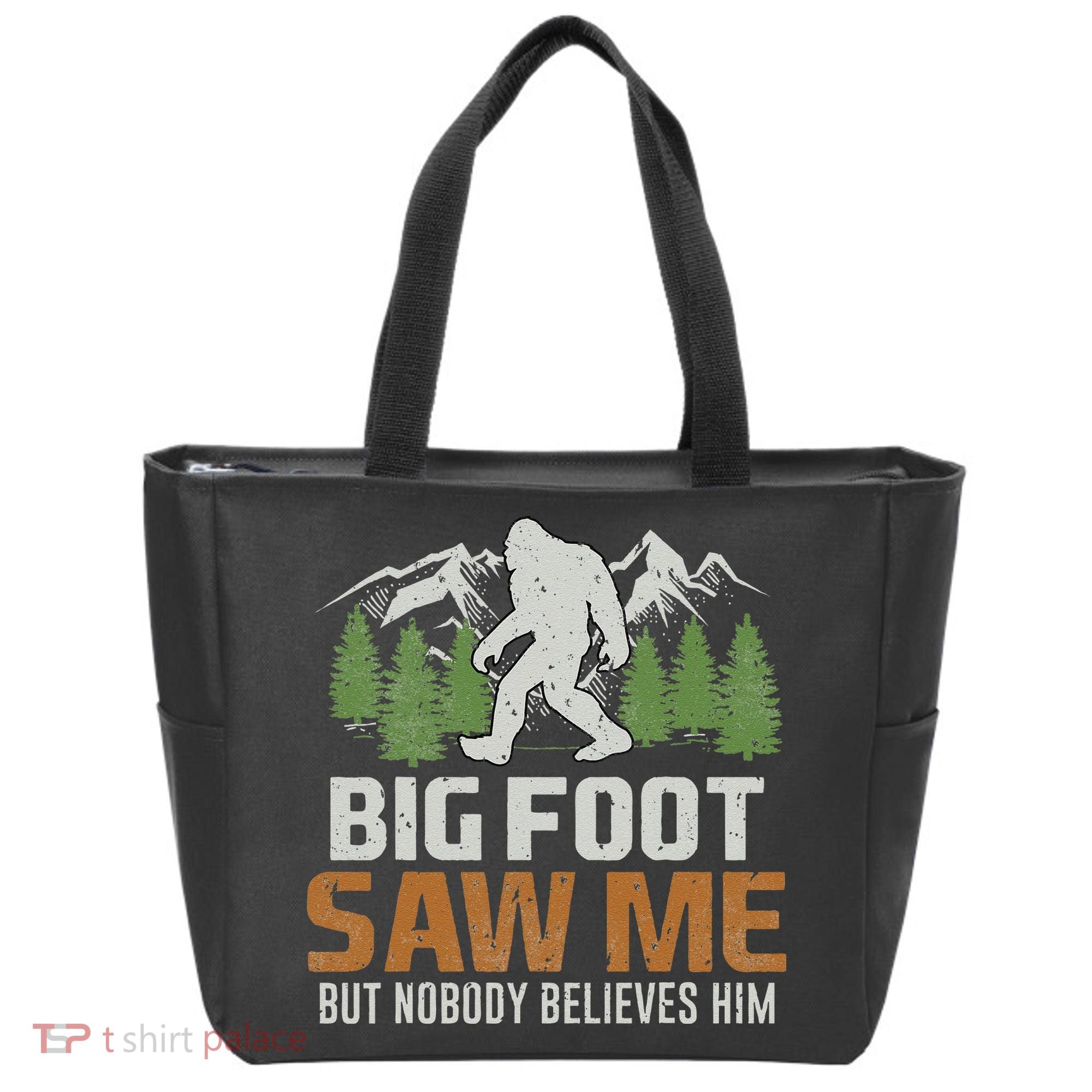 Bigfoot Saw Me But Nobody Believes Him Tote Bag