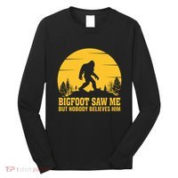 Bigfoot Saw Me But Nobody Believes Him Camping Long Sleeve Shirt thumb 0