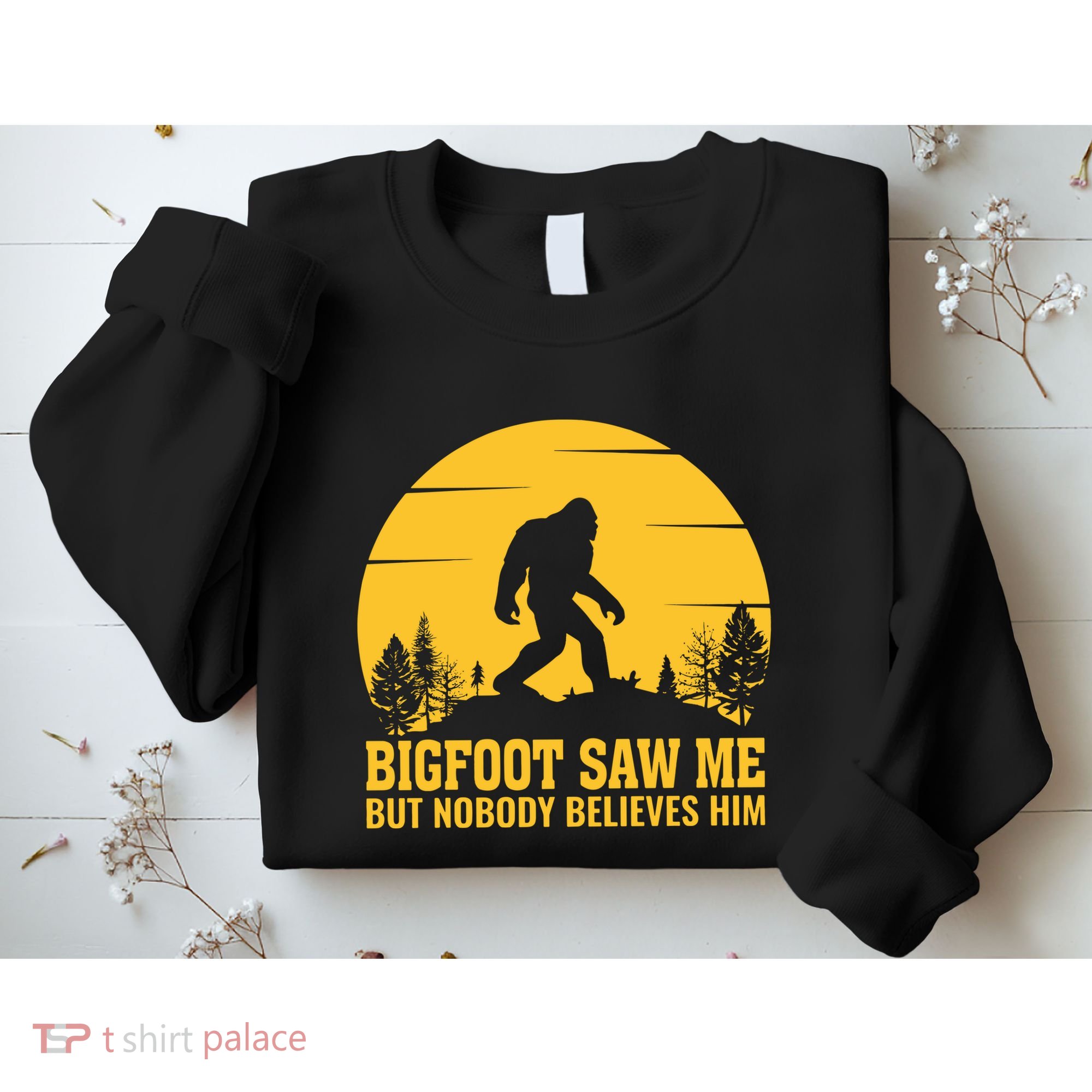 Bigfoot Saw Me But Nobody Believes Him Camping Sweatshirt