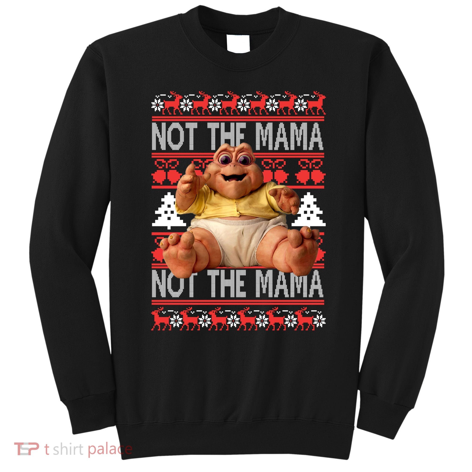Baby Sinclair Not The Mama Ugly Christmas Baby Sinclair Monster Sweatshirt