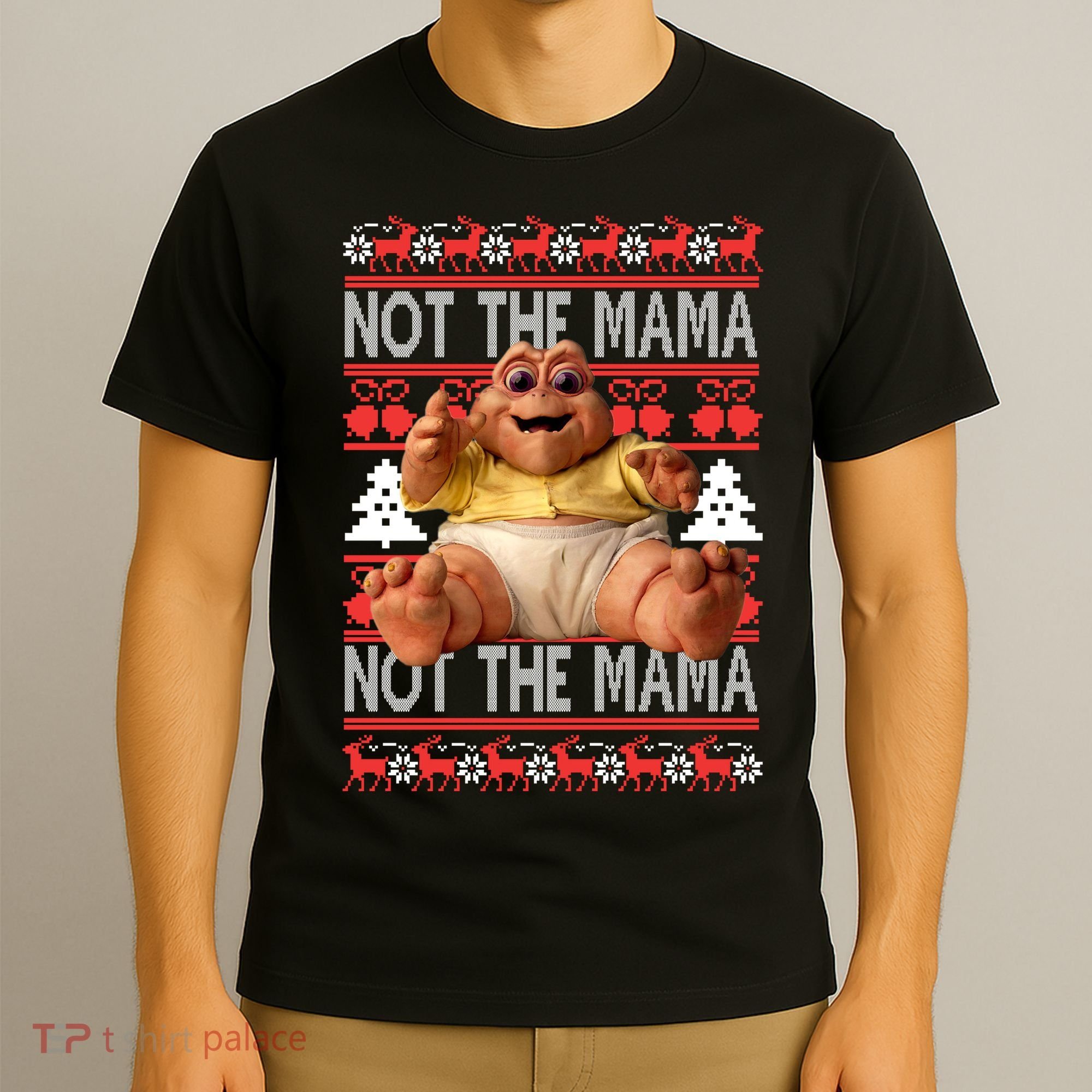 Baby Sinclair Not The Mama Ugly Christmas Baby Sinclair Monster T-Shirt