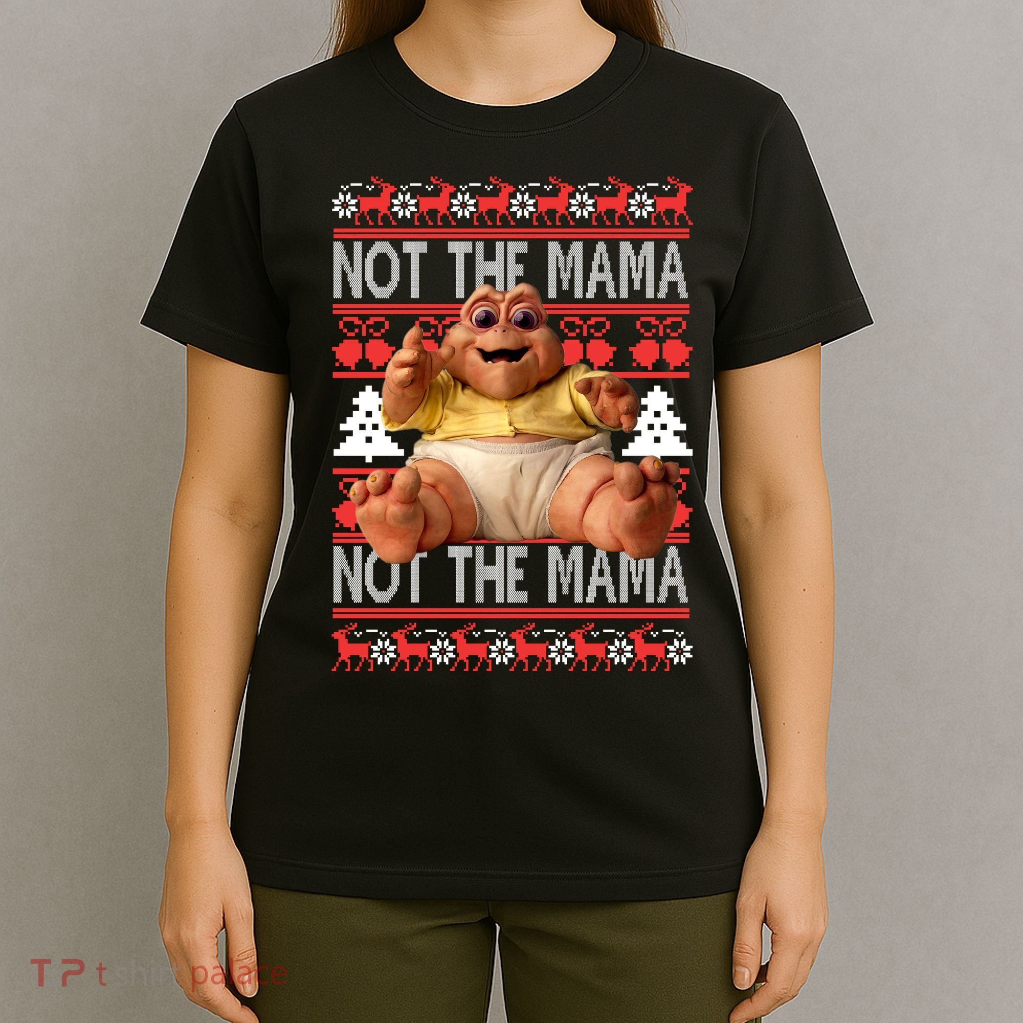 Baby Sinclair Not The Mama Ugly Christmas Baby Sinclair Monster T-Shirt