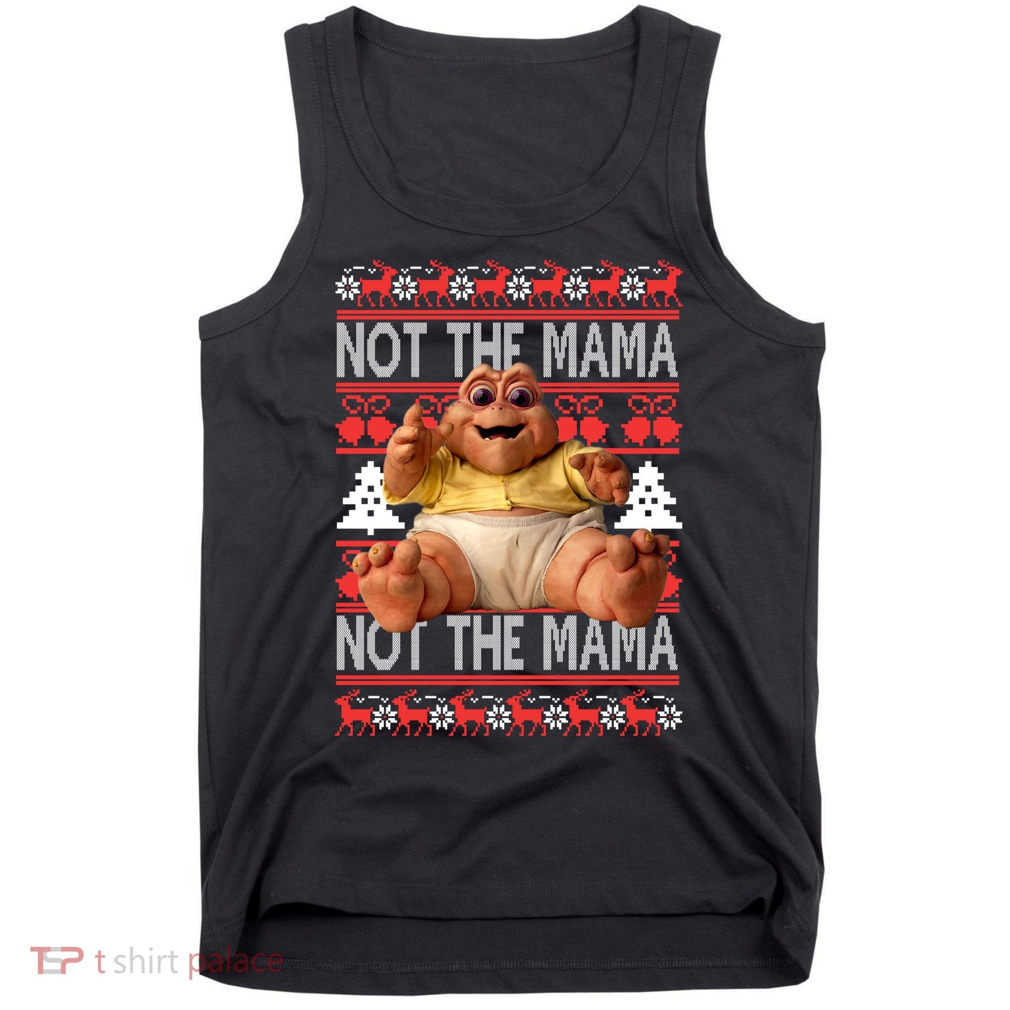 Baby Sinclair Not The Mama Ugly Christmas Baby Sinclair Monster Tank Top