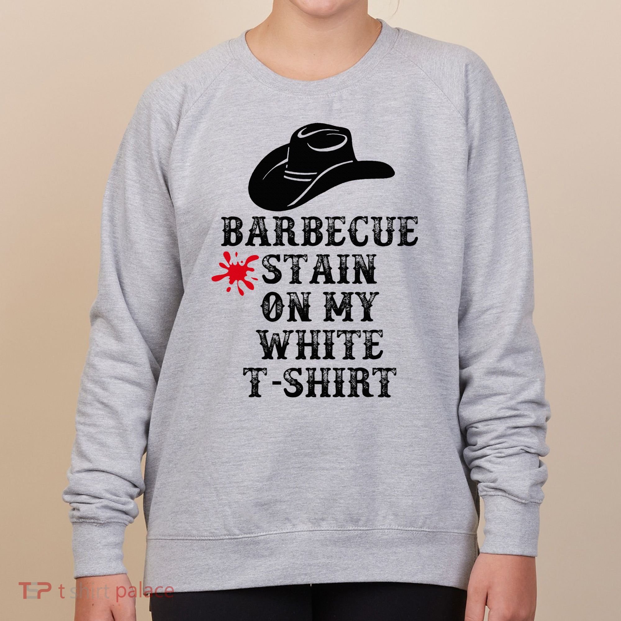 Barbecue Stain On My White Country Western Women's Sweatshirt