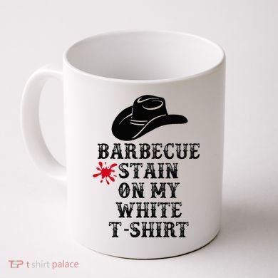 Barbecue Stain On My White Country Western Coffee Mug
