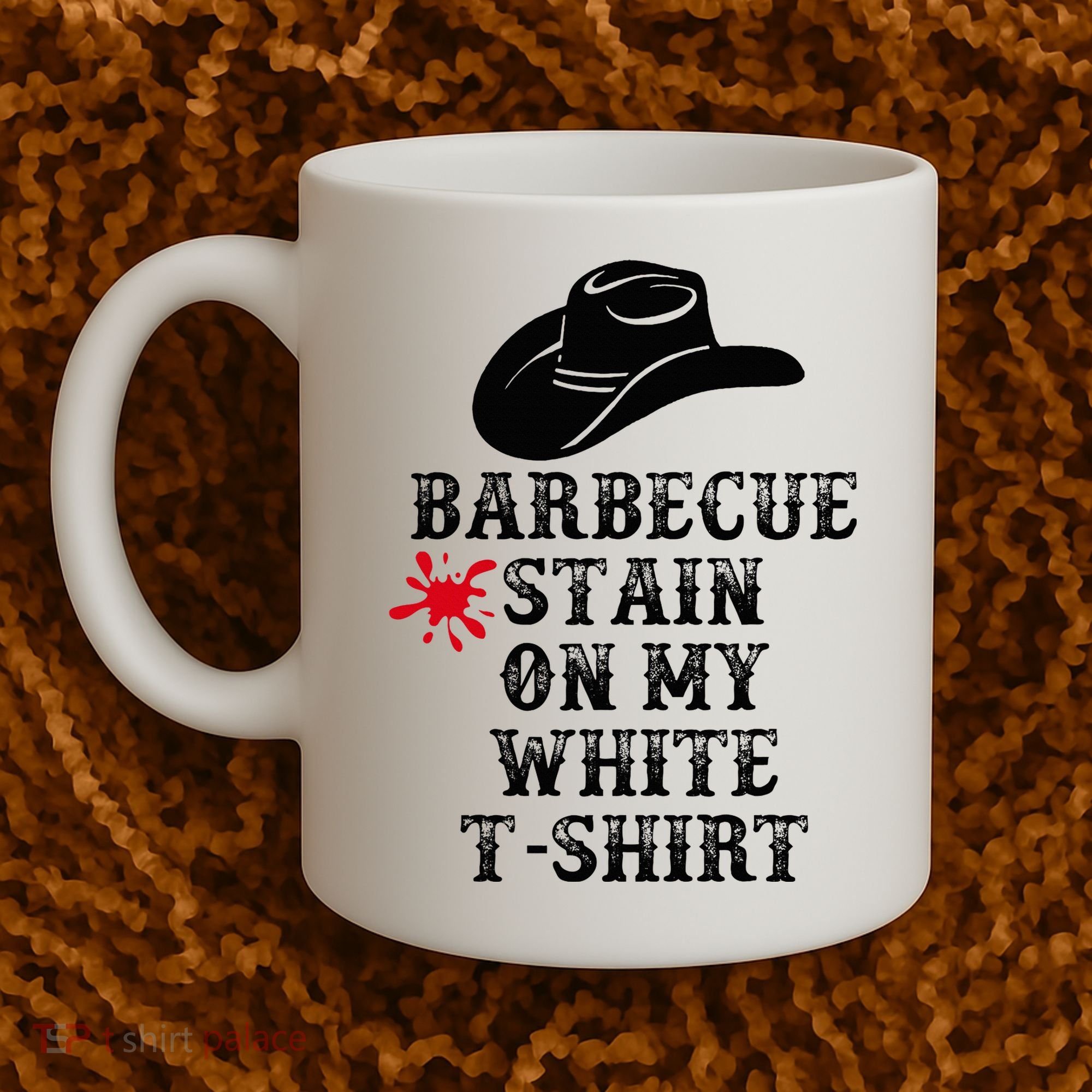 Barbecue Stain On My White Country Western Coffee Mug