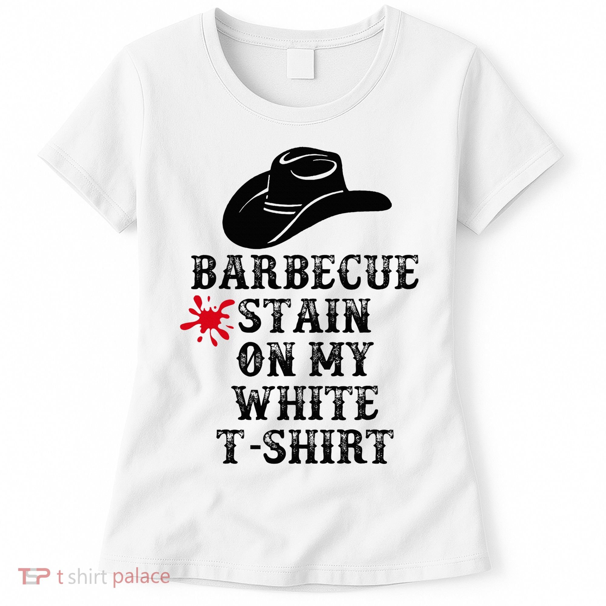 Barbecue Stain On My White Country Western Women's T-Shirt