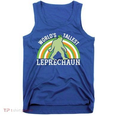 Bigfoot St Patricks Day World's Tallest Leprechaun Meaningful Gift Tank Top