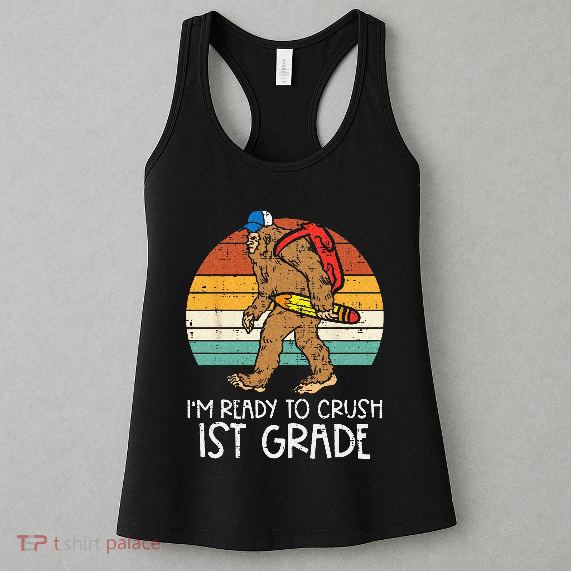 Bigfoot Sasquatch Ready To Crush 1st Grade First Day School Women's Tank Top
