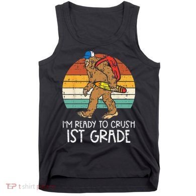 Bigfoot Sasquatch Ready To Crush 1st Grade First Day School Tank Top