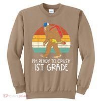 Bigfoot Sasquatch Ready To Crush 1st Grade First Day School Sweatshirt thumb 0