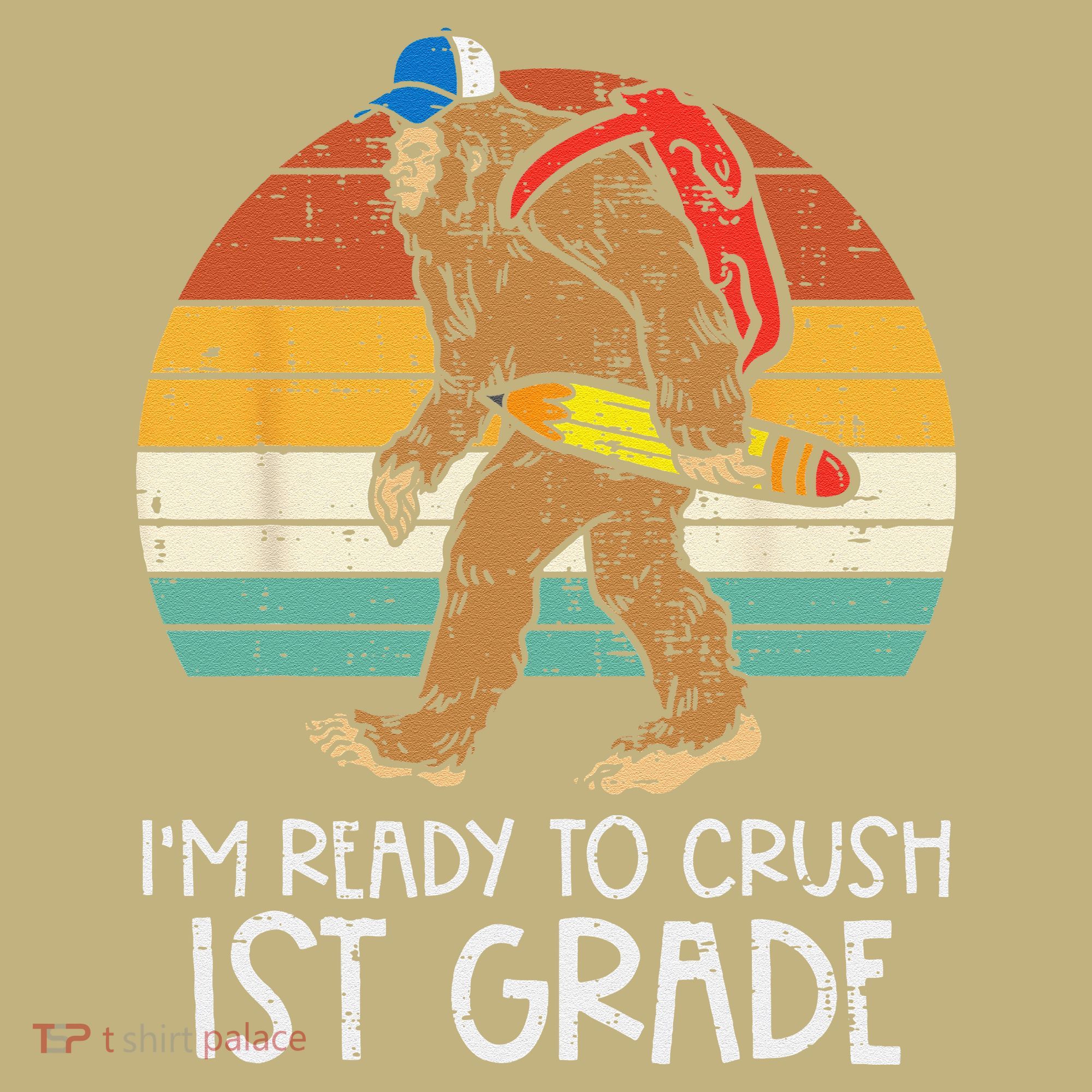Bigfoot Sasquatch Ready To Crush 1st Grade First Day School Sweatshirt