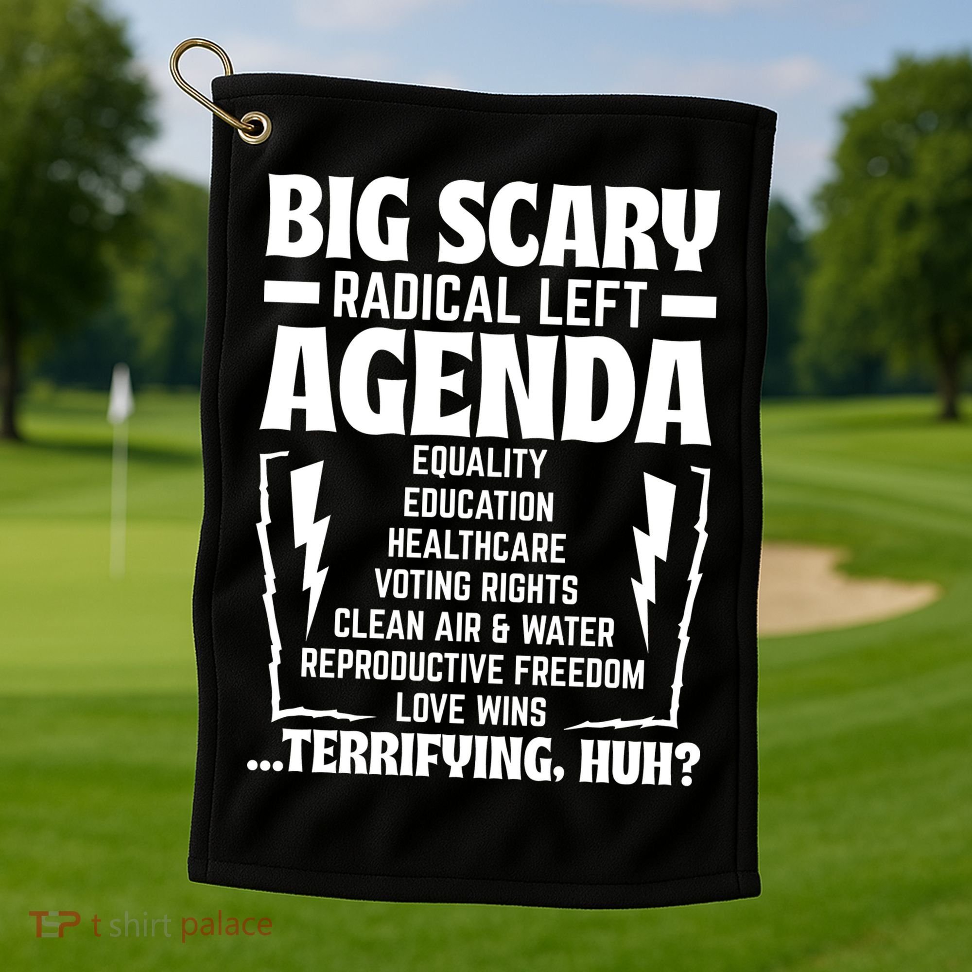 Big Scary Radical Left Agenda Social Justice Activist Golf Towel