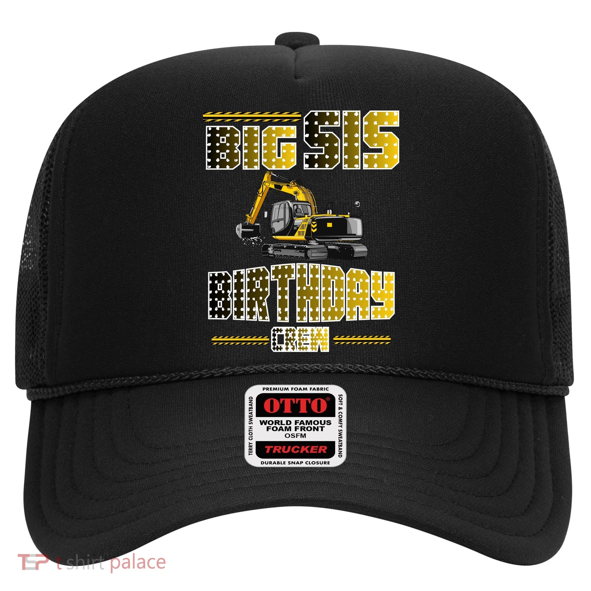 Big Sis Sister Birthday Crew Party Excavator Hat