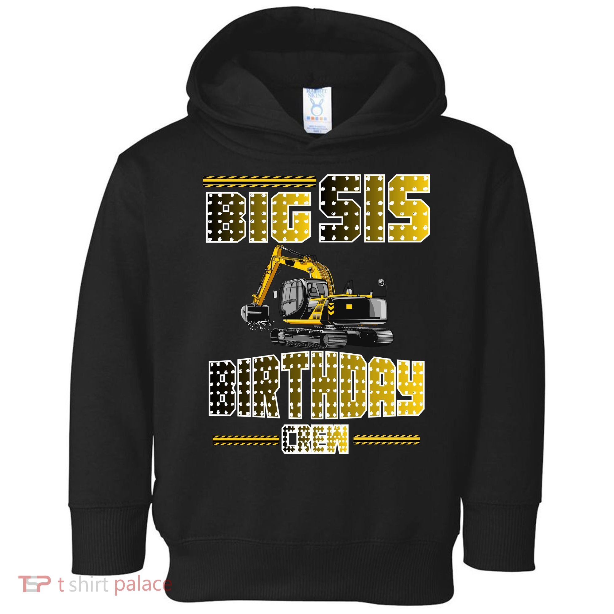 Big Sis Sister Birthday Crew Party Excavator Toddler Hoodie