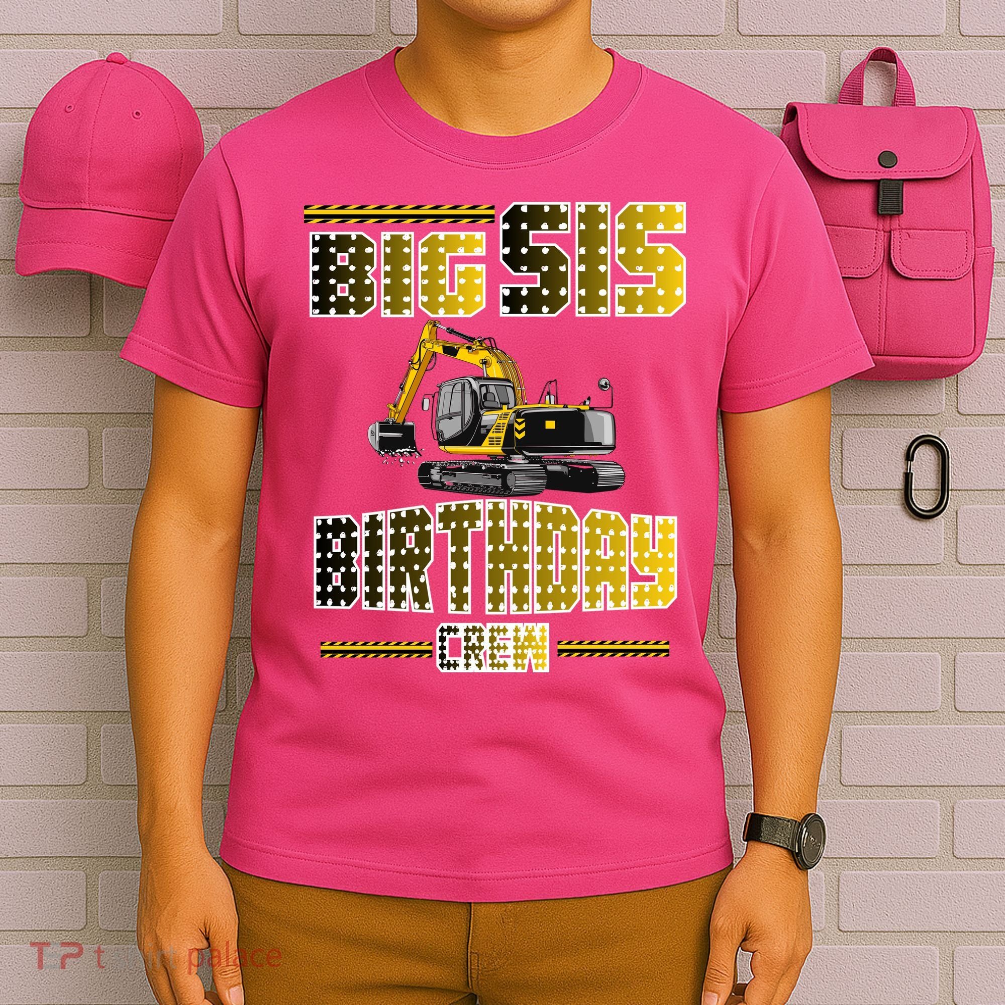 Big Sis Sister Birthday Crew Party Excavator T-Shirt