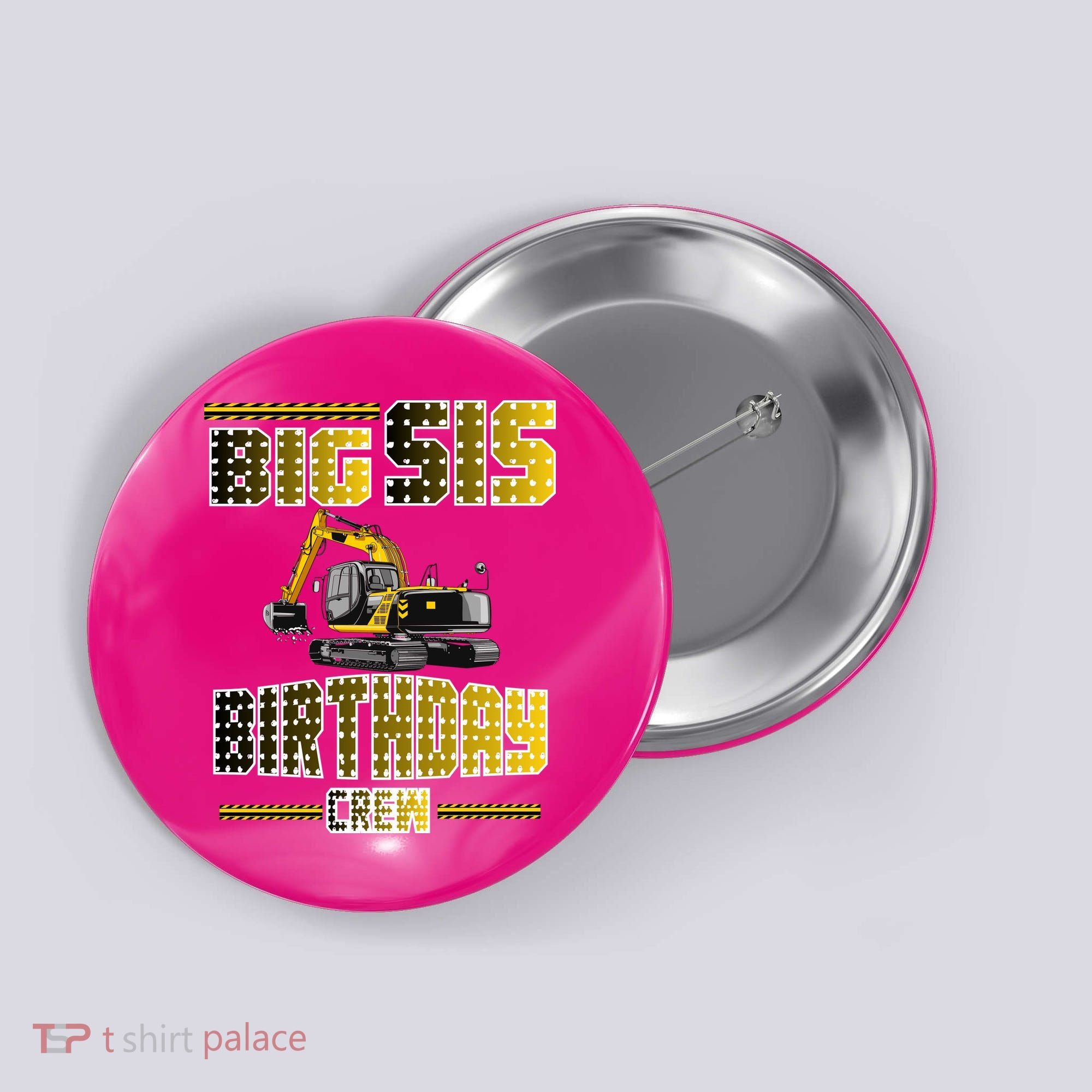 Big Sis Sister Birthday Crew Party Excavator Button